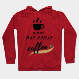 right but first coffe design Hoodie